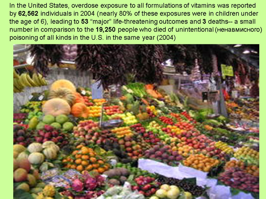 In the United States, overdose exposure to all formulations of vitamins was reported by